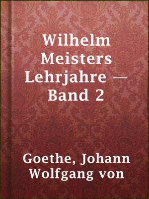 cover image of Wilhelm Meisters Lehrjahre — Band 2